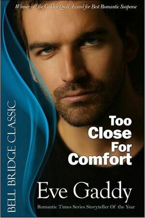 Too Close for Comfort by Eve Gaddy