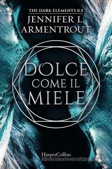 Dolce come il miele by Jennifer L. Armentrout