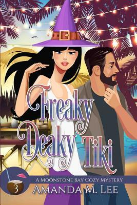 Freaky Deaky Tiki by Amanda M. Lee