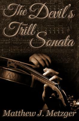 The Devil's Trill Sonata by Matthew J. Metzger