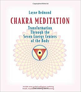 Chakra Meditation: Transformation Through the Seven Energy Centers of the Body With Integrated CD Learning by Layne Redmond