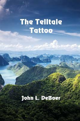 The Telltale Tattoo by John L. Deboer