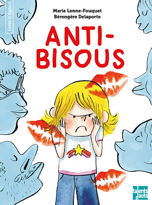Anti-bisous  by Bérengère Delaporte, Marie Lenne-Fouquet