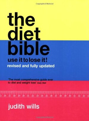 The Diet Bible: Use It To Lose It! by Judith Wills