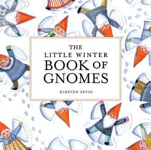 The Little Winter Book of Gnomes by Kirsten Sevig