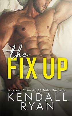 The Fix Up by Kendall Ryan