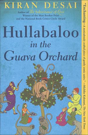 Hullabaloo in the Guava Orchard by Kiran Desai