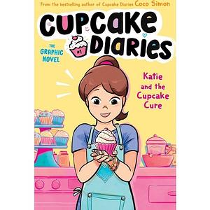 Katie and the Cupcake Cure The Graphic Novel by Coco Simon