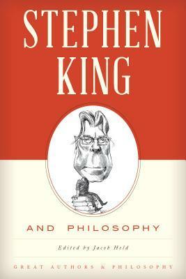 Stephen King and Philosophy by Jacob M. Held