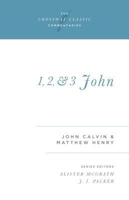 1, 2, and 3 John by John Calvin, Matthew Henry