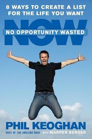 No Opportunity Wasted by Phil Keoghan, Phil Keoghan