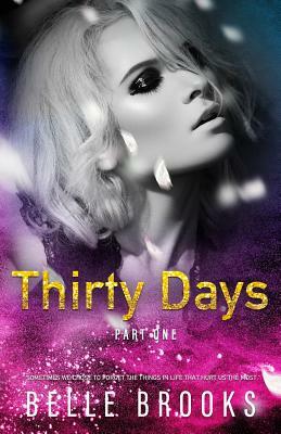 Thirty Days: Part One by Belle Brooks