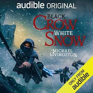 Black Crow, White Snow by Michael Livingston