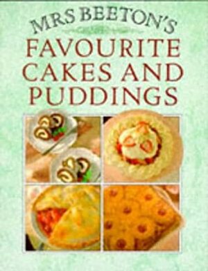 Mrs. Beeton's Favourite Cakes and Puddings by Bridget Jones, Isabella Beeton