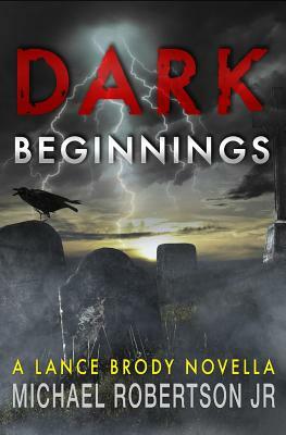 Dark Beginnings by Michael Robertson Jr