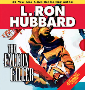 The Falcon Killer by Mark Silverman, Christina Huntington, Robert Wu, Chris Emerson, R.F. Daley, L. Ron Hubbard, Jim Meskimen