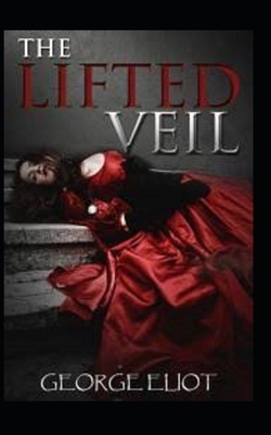 The Lifted Veil Illustrated by George Eliot