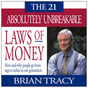 The 21 Absolutely Unbreakable Laws of Money by Brian Tracy