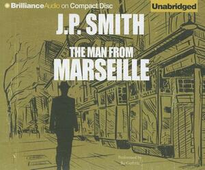 The Man from Marseille by J. P. Smith