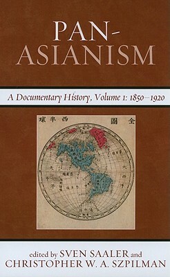 Pan-Asianism: A Documentary History, Volume 1: 1850-1920 by 