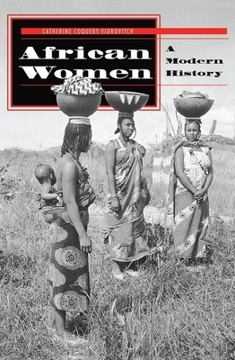 African Women: A Modern History by Catherine Coquery-Vidrovitch, Beth Raps