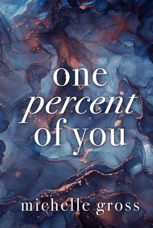 One Percent of You by Michelle Gross