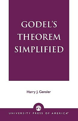 Godel's Theorem Simplified by Harry J. Gensler
