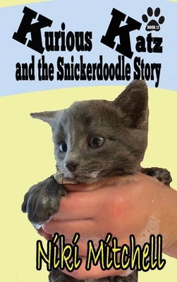 Kurious Katz and the Snickerdoodle Stor: Large Print by Niki Mitchell