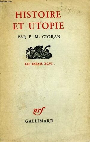 Histoire et Utopie by E.M. Cioran