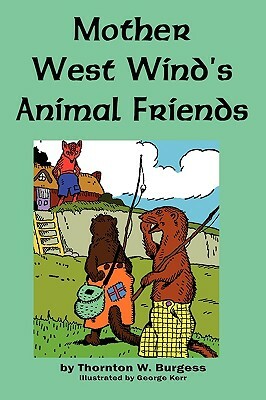 Mother West Wind's Animal Friends by Thornton W. Burgess