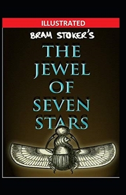 The Jewel of Seven Stars Illustrated by Bram Stoker