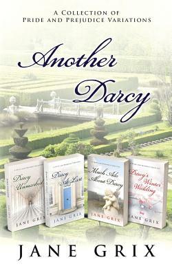 Another Darcy: A Collection of Pride and Prejudice Variations by Jane Grix