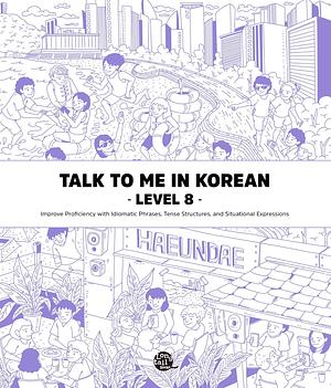 Level 8 Korean Grammar Textbook (Talk To Me In Korean Grammar Textbook) by Talk To Me In Korean (TTMIK)