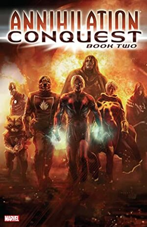 Annihilation: Conquest, Book Two by Dan Abnett, Andy Lanning, Sean Chen, Tom Raney, Kyle Hotz, Javier Grillo-Marxuach, Scott Hanna