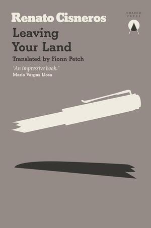 You Shall Leave Your Land by Renato Cisneros