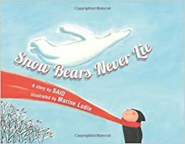 Snow Bears Never Lie by Said, Marine Ludin