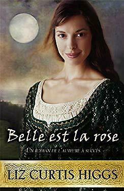 Belle est la rose by Liz Curtis Higgs