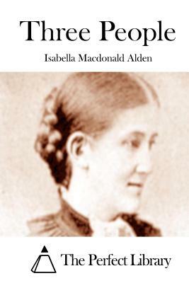 Three People by Isabella MacDonald Alden