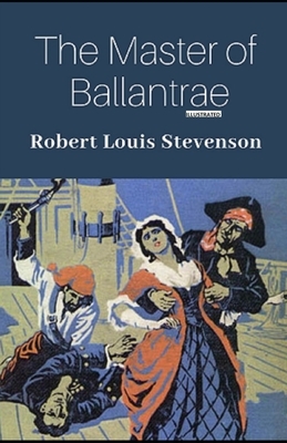 The Master of Ballantrae Illustrated by Robert L. Stevenson