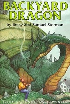 Backyard Dragon by Samuel Sterman, Betsy Sterman, David Wenzel
