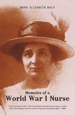 Memoirs of a World War I Nurse by Nora Elizabeth Daly (Posthumously)