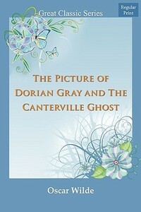 The Picture of Dorian Gray and the Canterville Ghost by Oscar Wilde