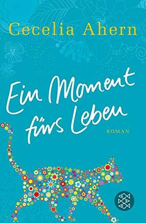 Ein Moment fürs Leben by Cecelia Ahern