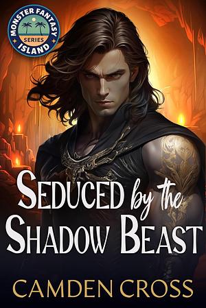 Seduced by the Shadow Beast by Camden Cross