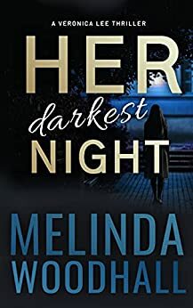 Her Darkest Night: A Veronica Lee Thriller by Melinda Woodhall