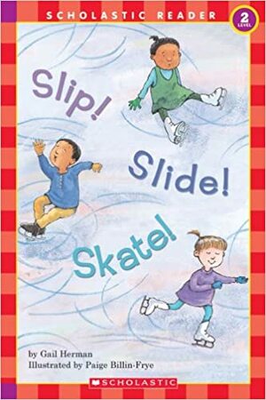 Slip! Slide! Skate! (level 2) by Gail Herman