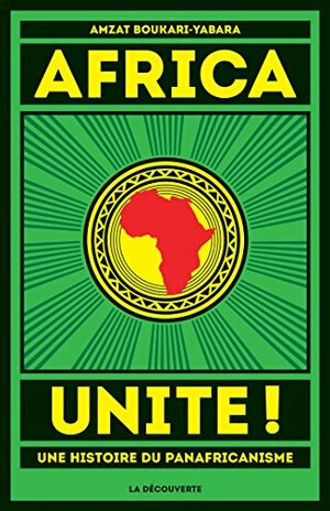 Africa Unite ! by Amzat Boukari-Yabara