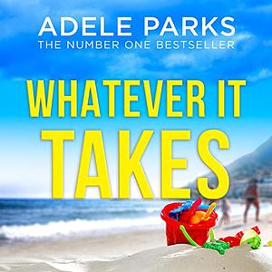 Whatever it takes by Adele Parks