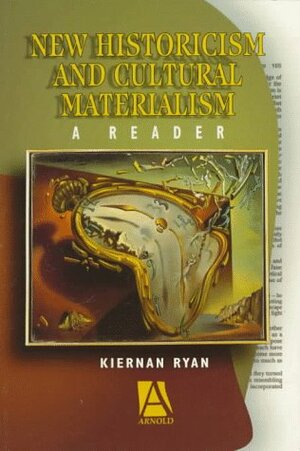 New Historicism & Cultural Materialism: A Reader by Kiernan Ryan