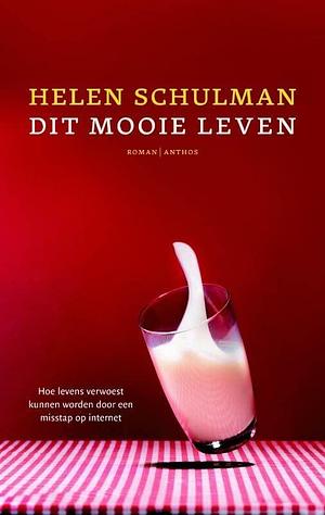 Dit mooie leven by Helen Schulman, Marja Borg